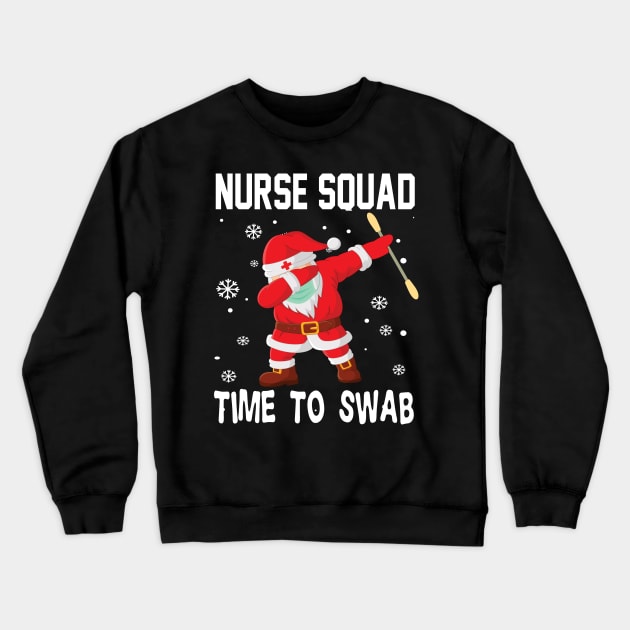 Nurse squad time to swab 2020 funny nurse christmas gift Crewneck Sweatshirt by DODG99